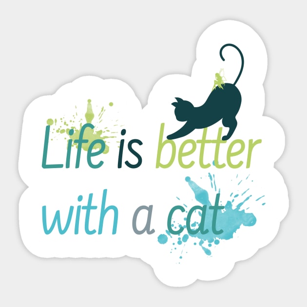 Life is better with a cat Sticker by magenta-dream